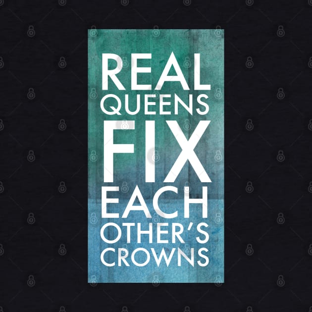 Real Queens Fix Each Other's Crowns by TLSDesigns